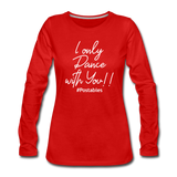 I Only Dance With You W Women's Premium Long Sleeve T-Shirt - red