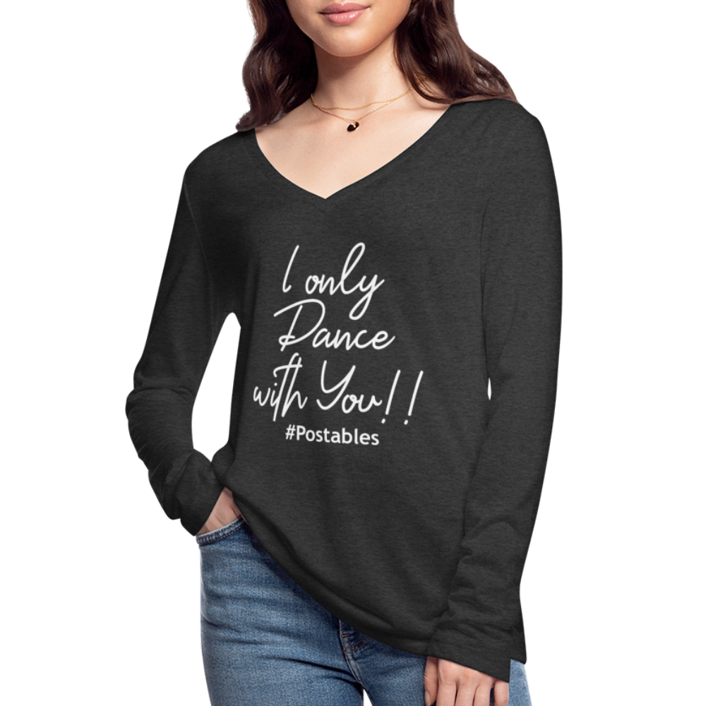 I Only Dance With You W Women’s Long Sleeve  V-Neck Flowy Tee - deep heather