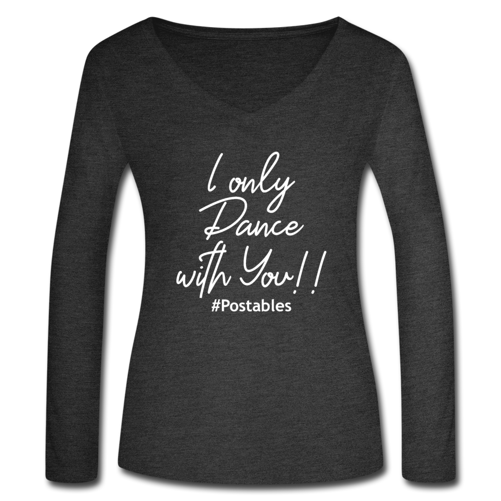 I Only Dance With You W Women’s Long Sleeve  V-Neck Flowy Tee - deep heather