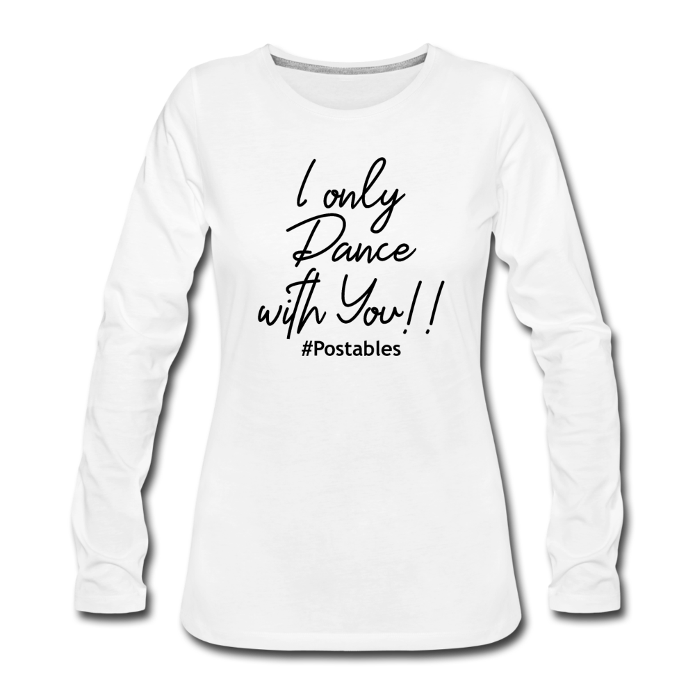 I Only Dance With You B Women's Premium Long Sleeve T-Shirt - white