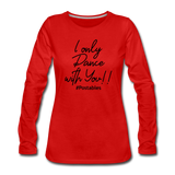 I Only Dance With You B Women's Premium Long Sleeve T-Shirt - red