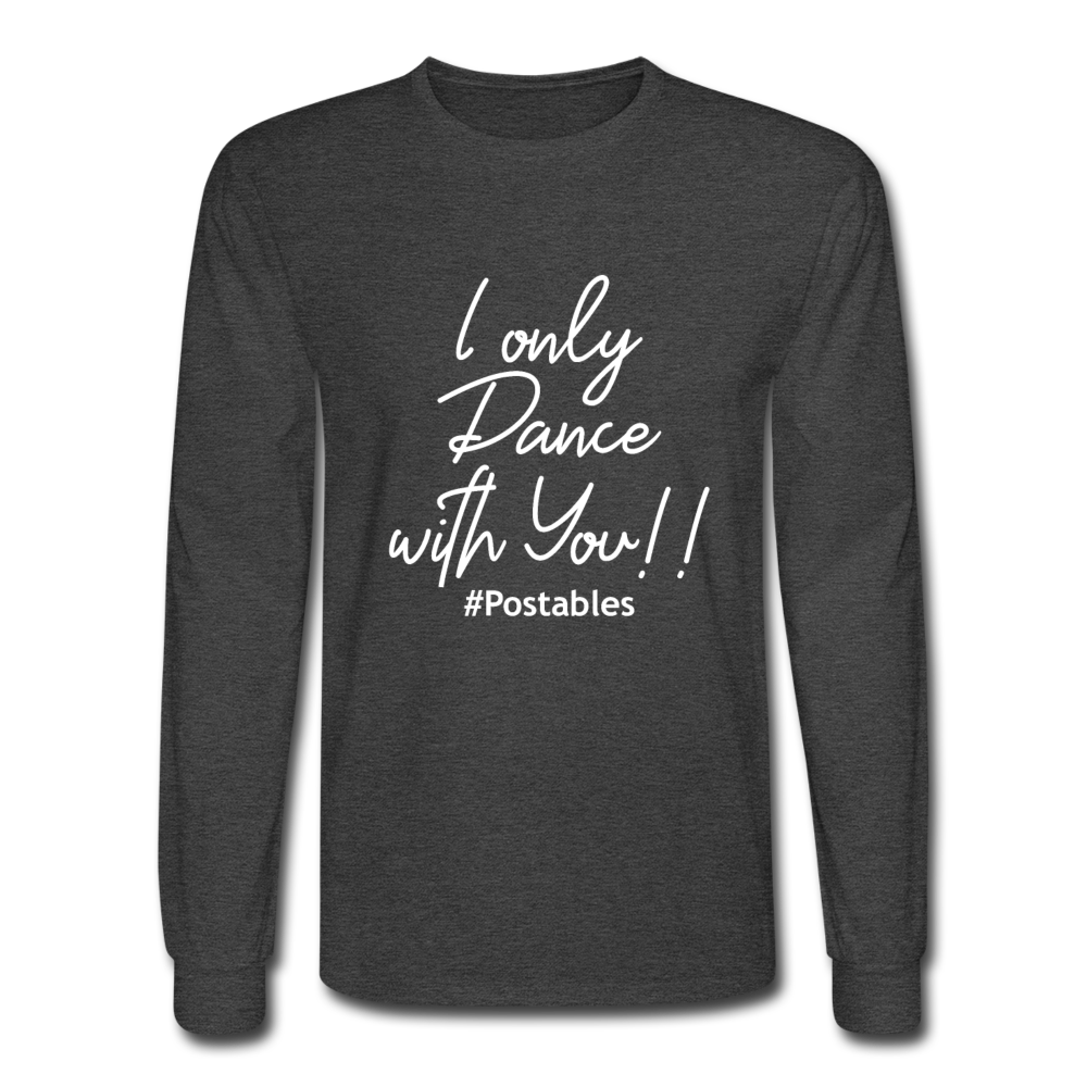 I Only Dance With You W Men's Long Sleeve T-Shirt - heather black