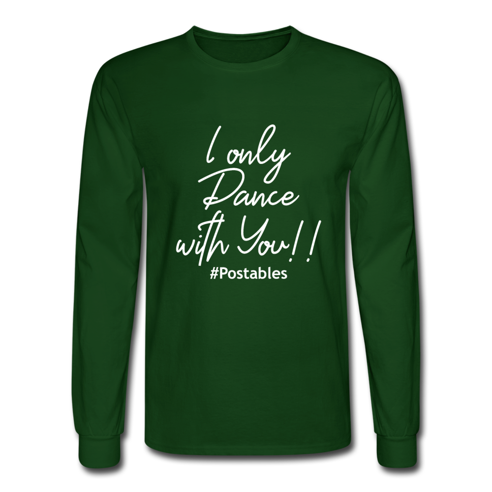 I Only Dance With You W Men's Long Sleeve T-Shirt - forest green