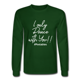 I Only Dance With You W Men's Long Sleeve T-Shirt - forest green