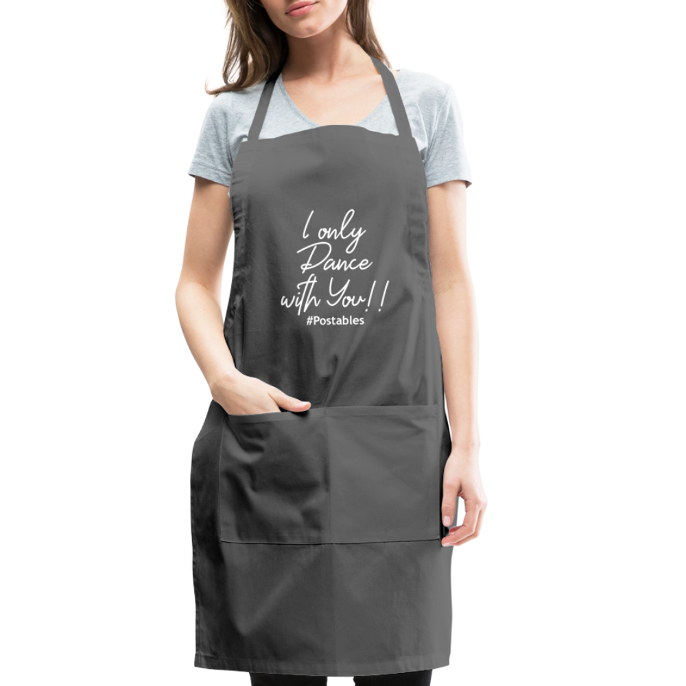 I Only Dance With You W Adjustable Apron - charcoal