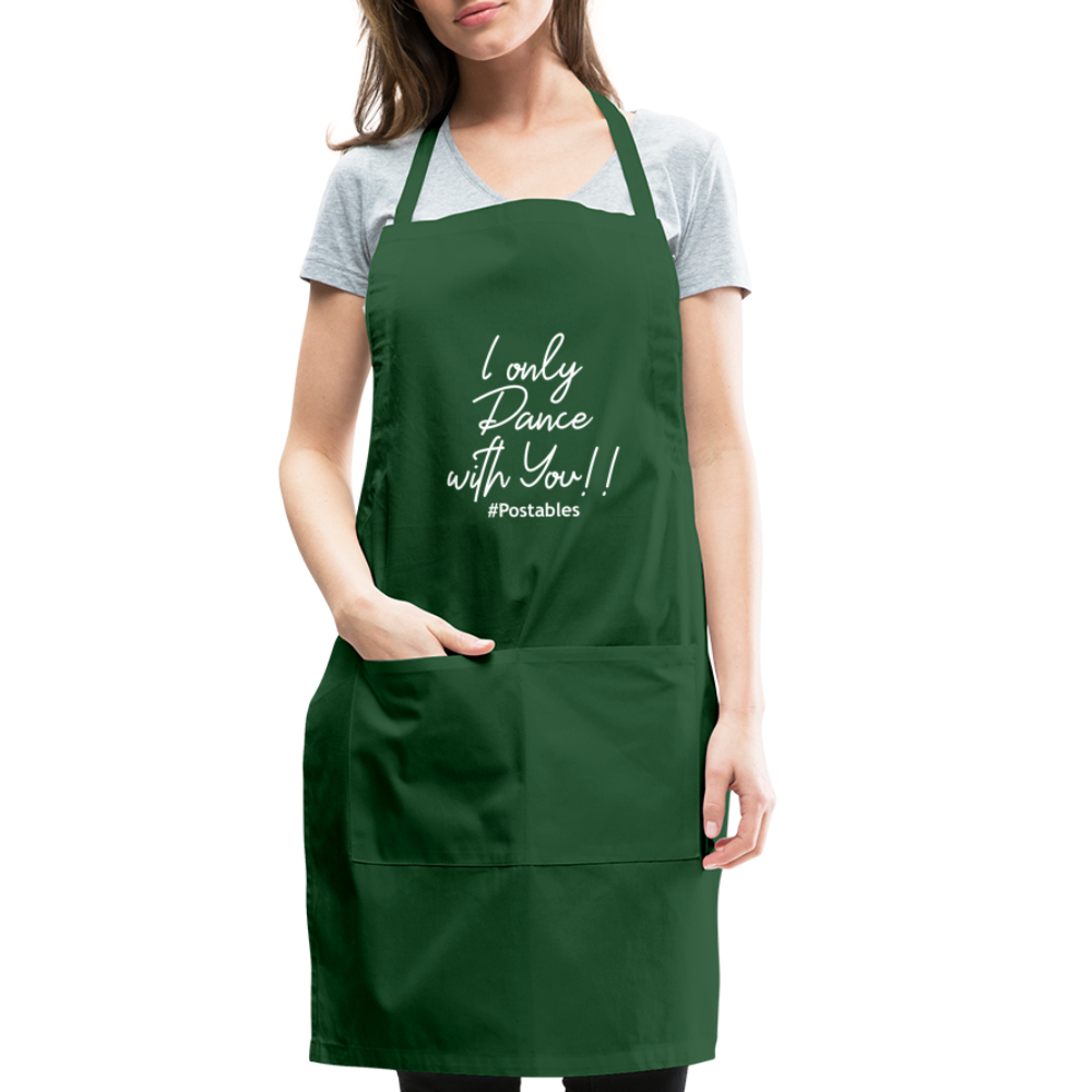I Only Dance With You W Adjustable Apron - forest green