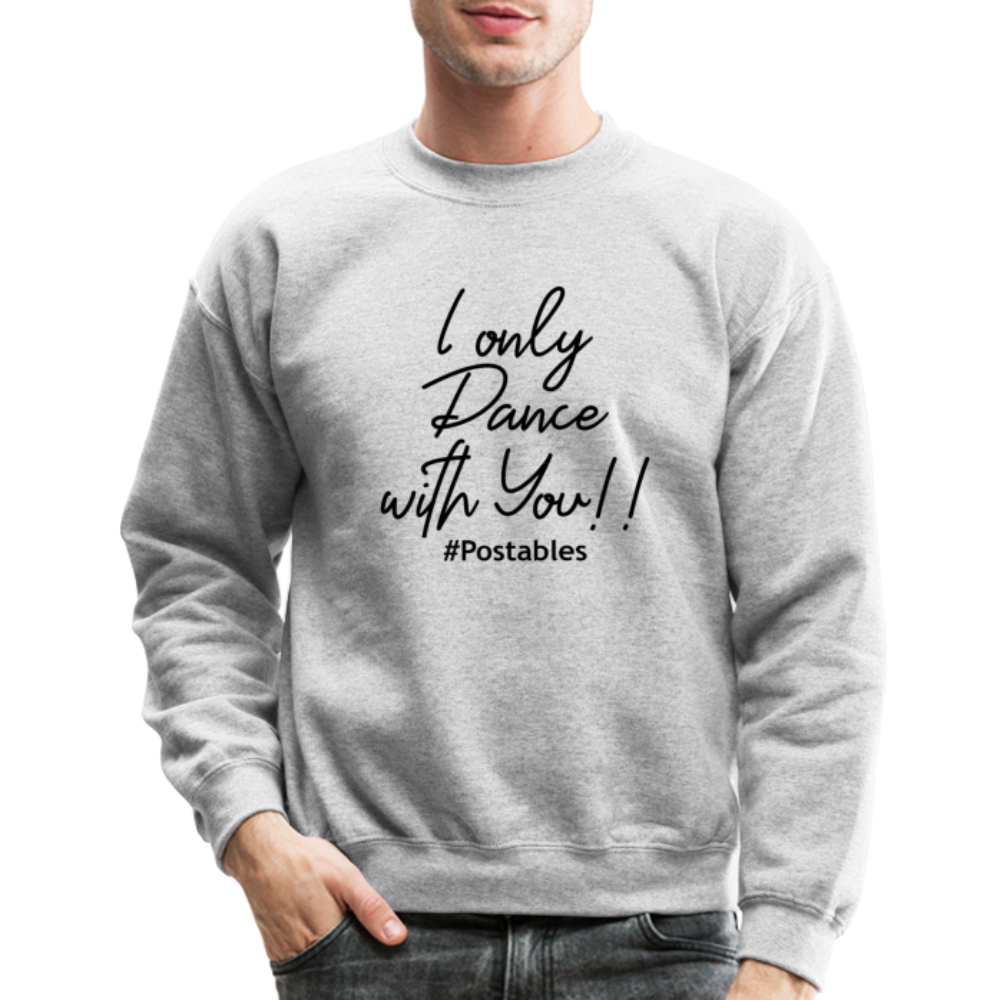 I Only Dance With You B Crewneck Sweatshirt - heather gray