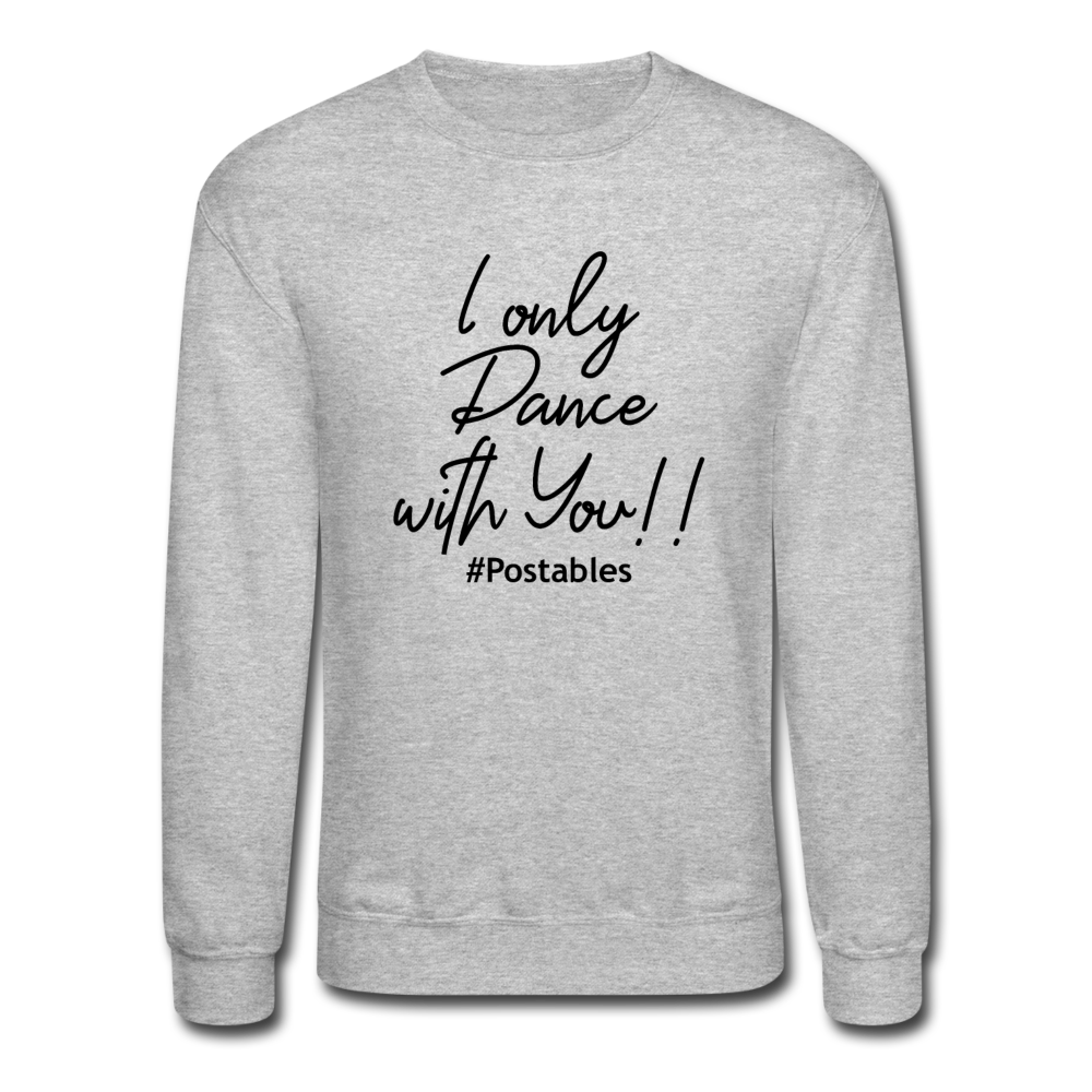 I Only Dance With You B Crewneck Sweatshirt - heather gray