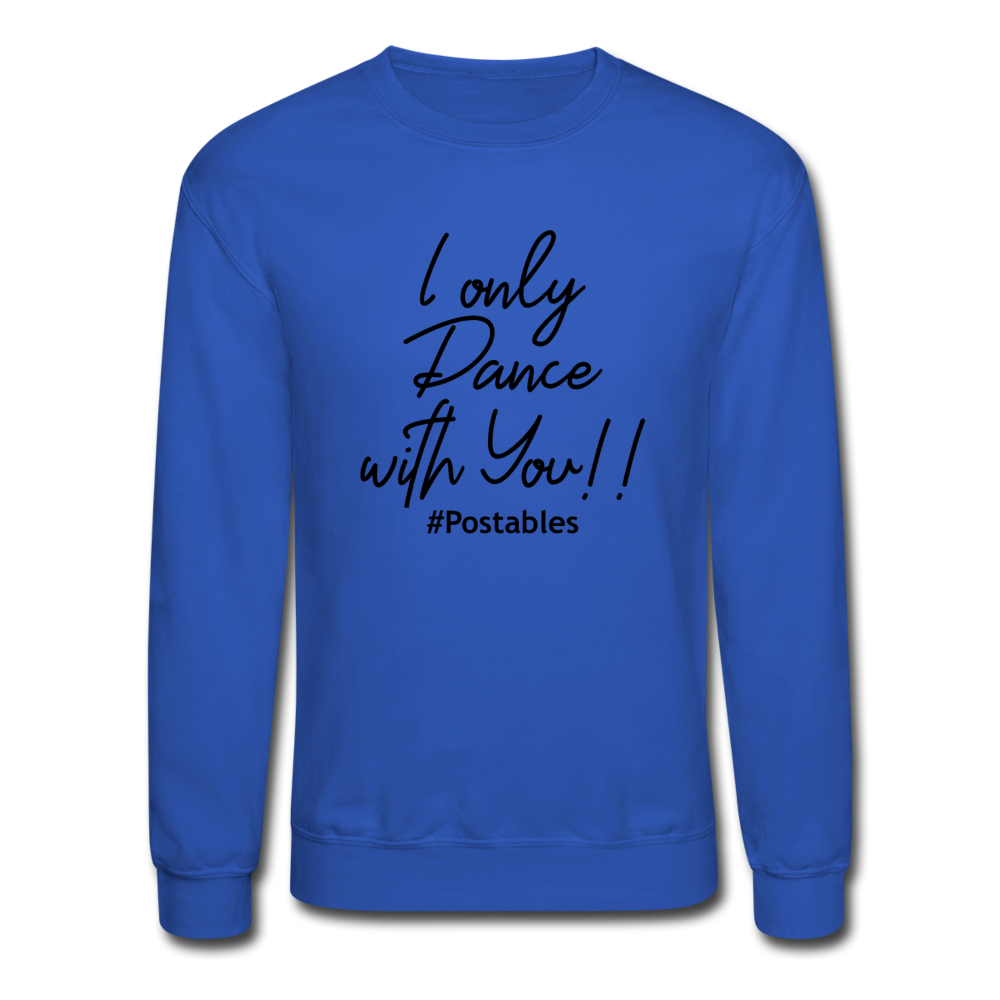 I Only Dance With You B Crewneck Sweatshirt - royal blue