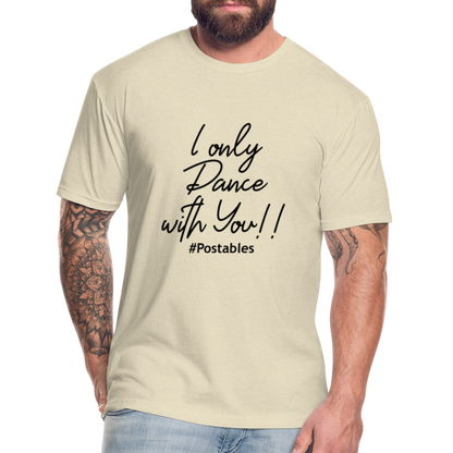 I Only Dance With You B Fitted Cotton/Poly T-Shirt by Next Level - heather cream