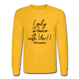 I Only Dance With You B Men's Long Sleeve T-Shirt - gold