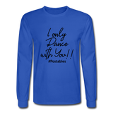 I Only Dance With You B Men's Long Sleeve T-Shirt - royal blue