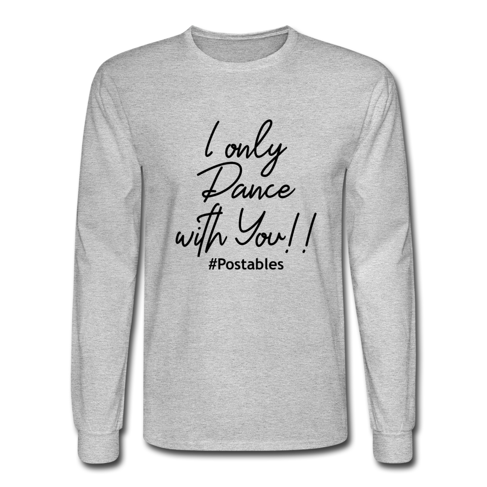 I Only Dance With You B Men's Long Sleeve T-Shirt - heather gray