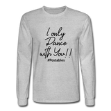 I Only Dance With You B Men's Long Sleeve T-Shirt - heather gray