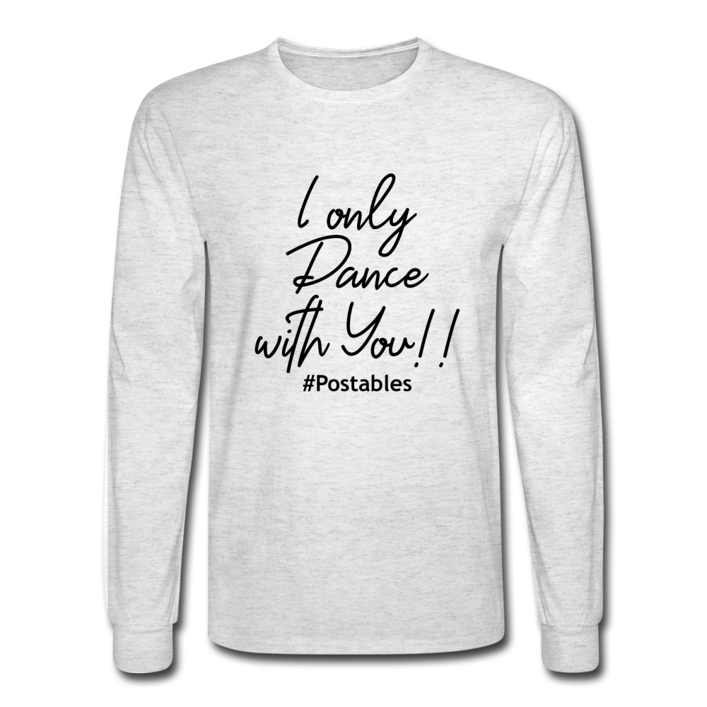 I Only Dance With You B Men's Long Sleeve T-Shirt - light heather gray