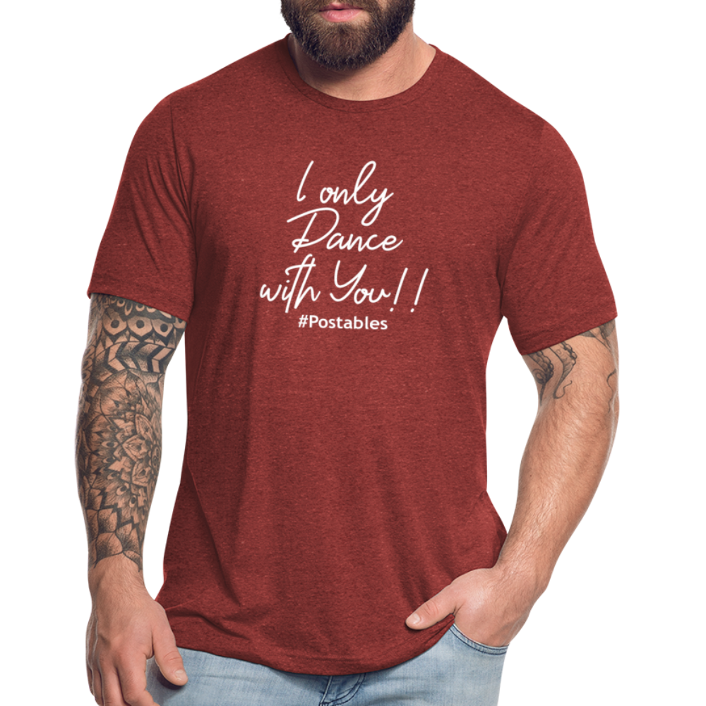 I Only Dance With You W Unisex Tri-Blend T-Shirt - heather cranberry