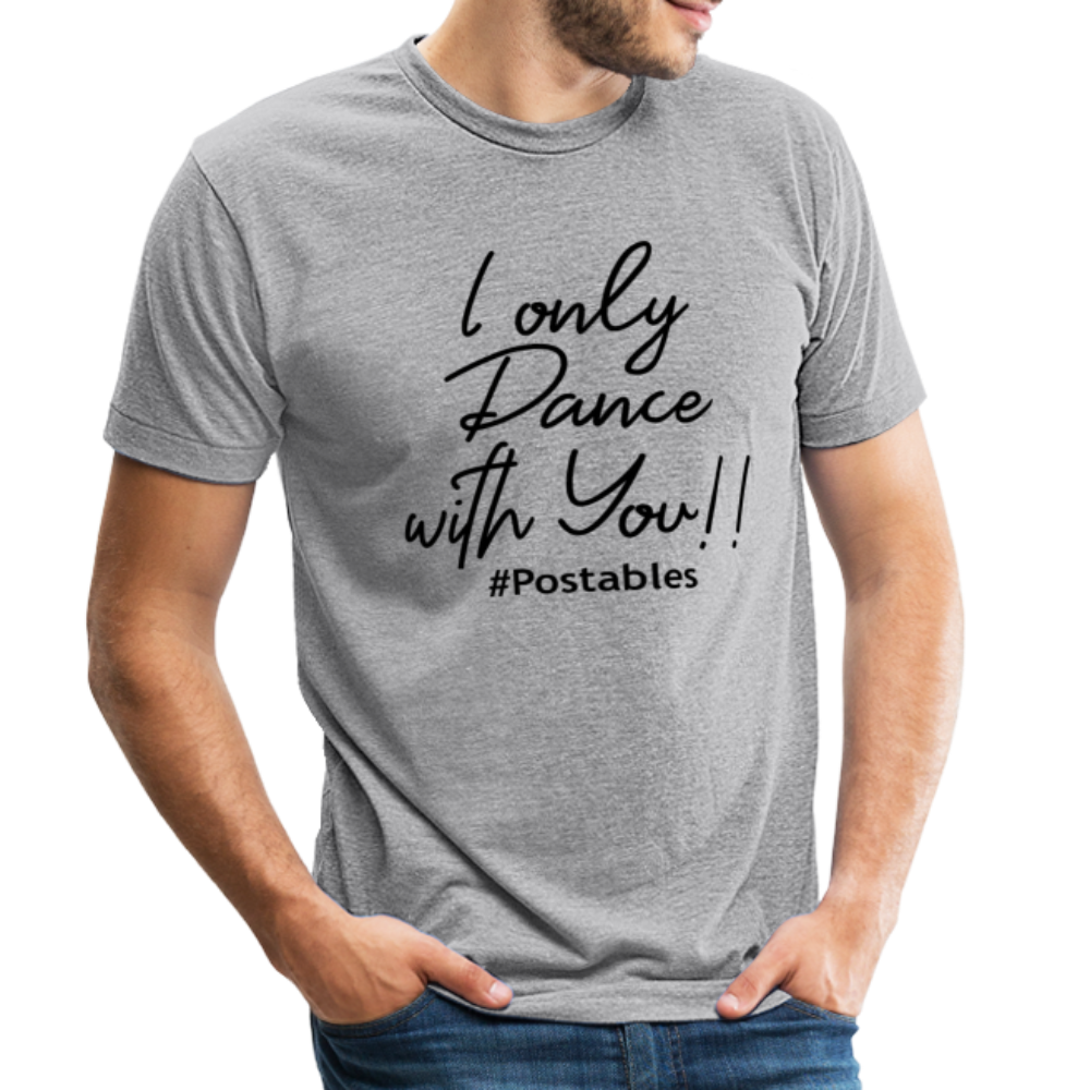 I Only Dance With You B Unisex Tri-Blend T-Shirt - heather grey