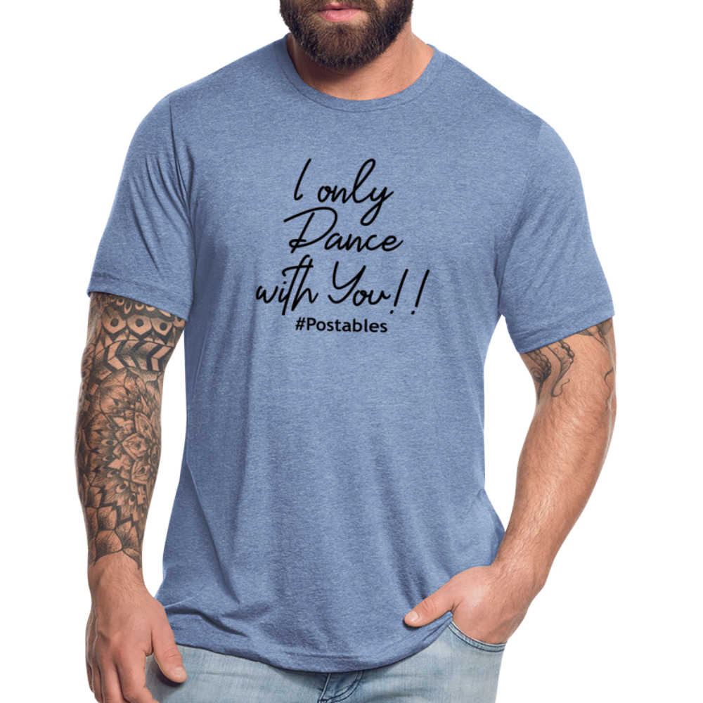 I Only Dance With You B Unisex Tri-Blend T-Shirt - heather Blue