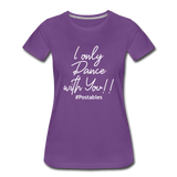 I Only Dance With You W Women’s Premium T-Shirt - purple