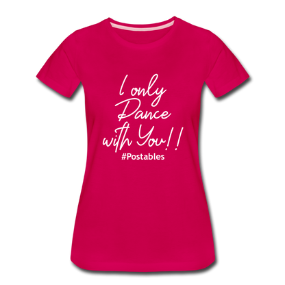 I Only Dance With You W Women’s Premium T-Shirt - dark pink