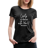 I Only Dance With You W Women’s Premium T-Shirt - charcoal grey
