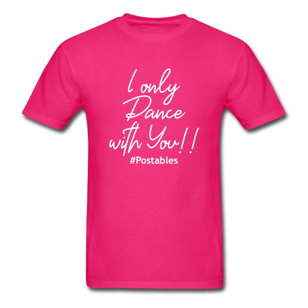 I Only Dance With You W Unisex Classic T-Shirt - fuchsia