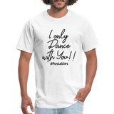 I Only Dance With You B Unisex Classic T-Shirt - white