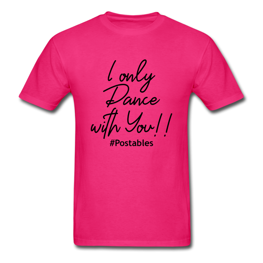 I Only Dance With You B Unisex Classic T-Shirt - fuchsia