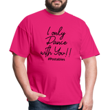I Only Dance With You B Unisex Classic T-Shirt - fuchsia