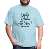 I Only Dance With You B Unisex Classic T-Shirt - powder blue