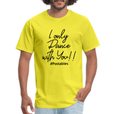 I Only Dance With You B Unisex Classic T-Shirt - yellow