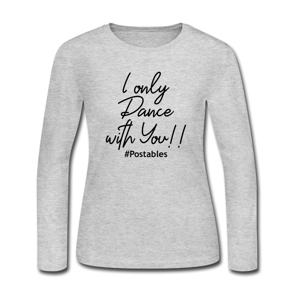 I Only Dance With You B Women's Long Sleeve Jersey T-Shirt - gray