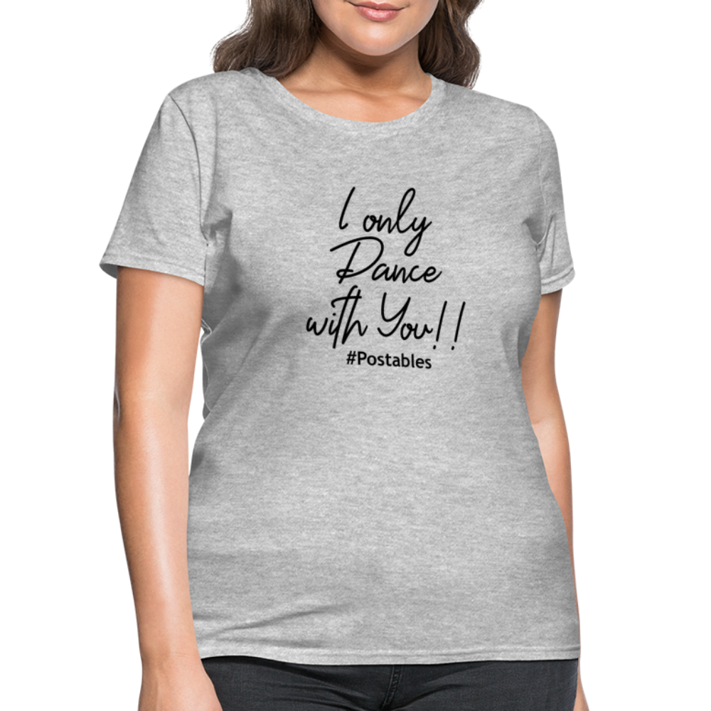 I Only Dance With You B Women's T-Shirt - heather gray