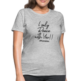 I Only Dance With You B Women's T-Shirt - heather gray