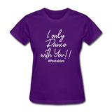 I Only Dance With You W Women's T-Shirt - purple