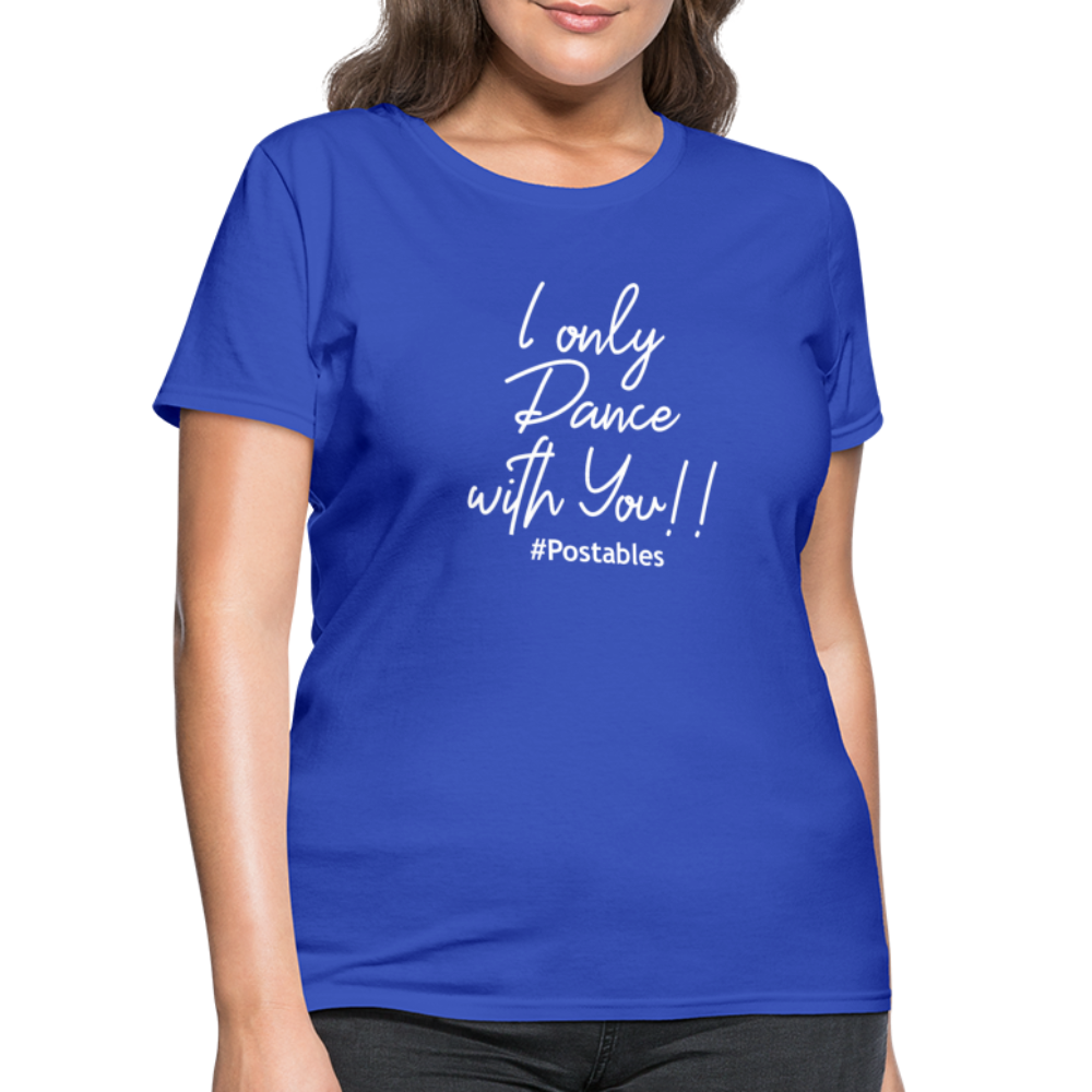 I Only Dance With You W Women's T-Shirt - royal blue