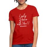 I Only Dance With You W Women's T-Shirt - red