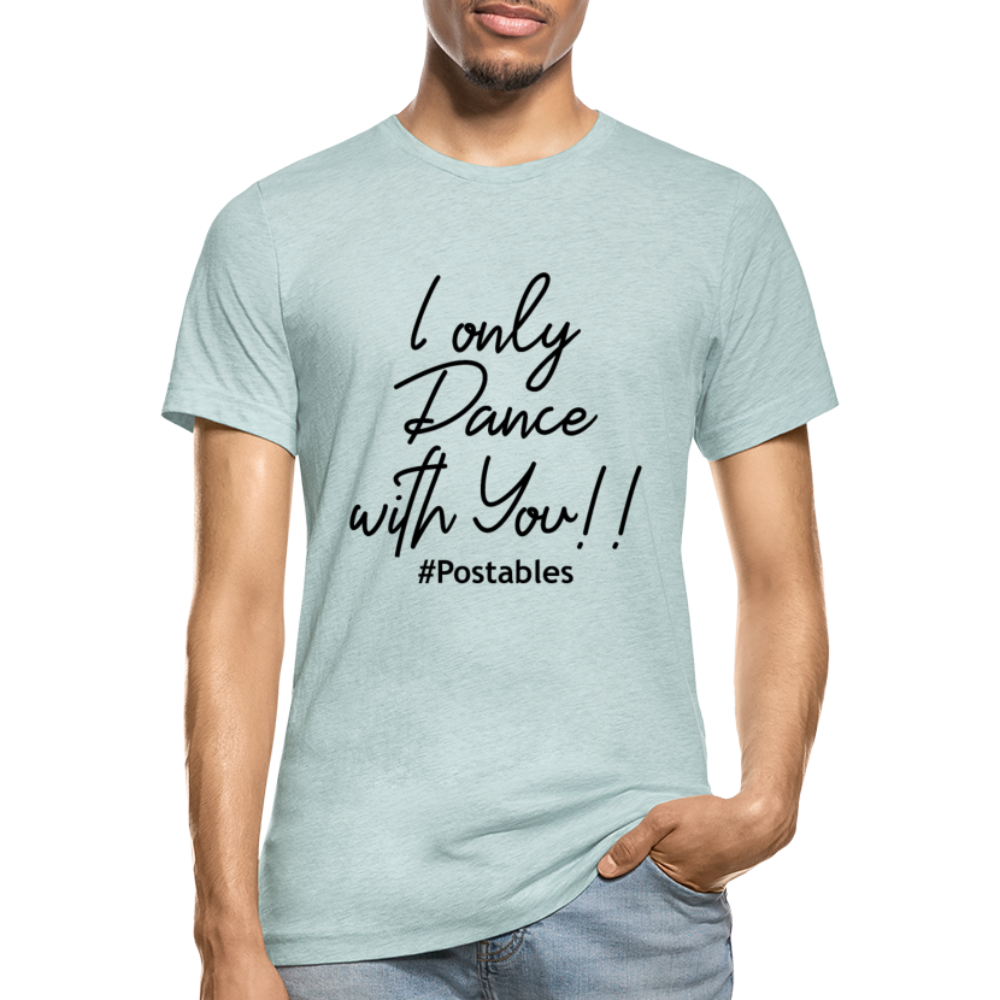 I Only Dance With You B Unisex Heather Prism T-Shirt - heather prism ice blue