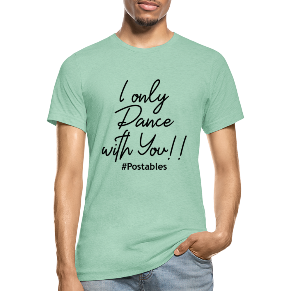 I Only Dance With You B Unisex Heather Prism T-Shirt - heather prism mint