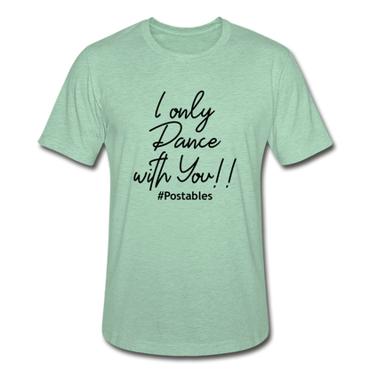 I Only Dance With You B Unisex Heather Prism T-Shirt - heather prism mint