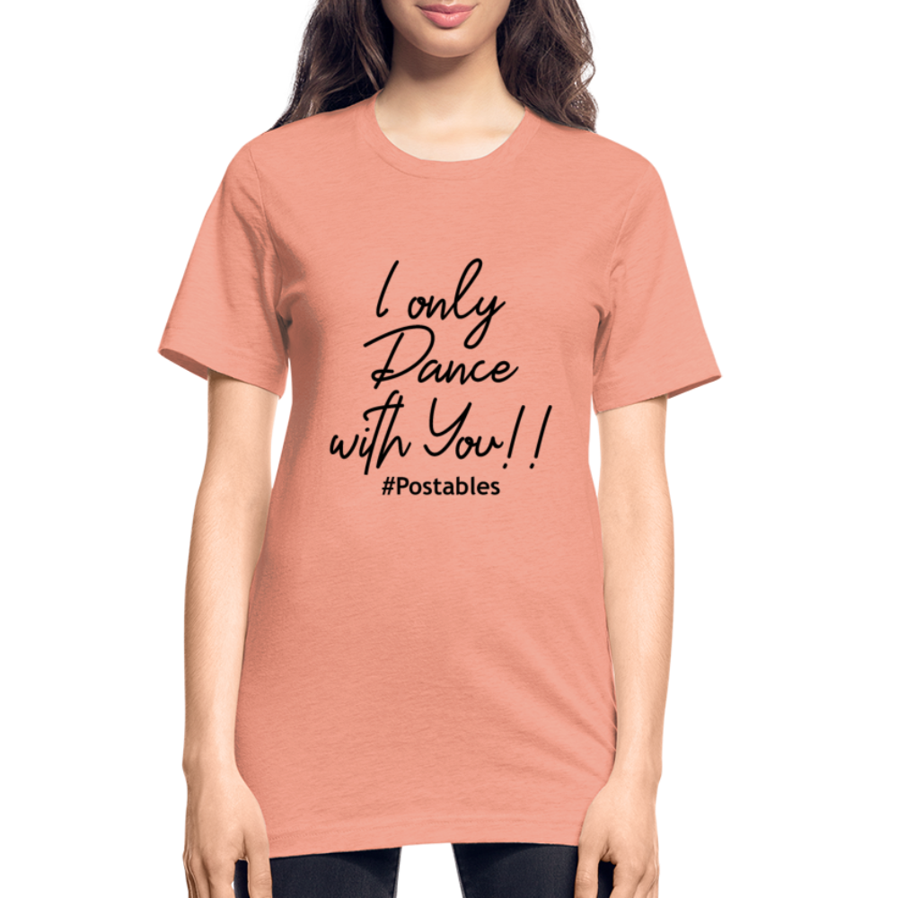 I Only Dance With You B Unisex Heather Prism T-Shirt - heather prism sunset