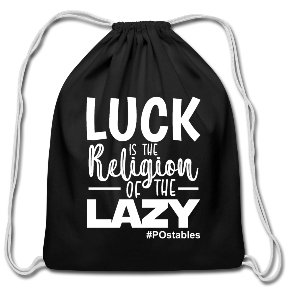Luck is the religion of the lazy  W Cotton Drawstring Bag - black
