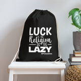 Luck is the religion of the lazy  W Cotton Drawstring Bag - black
