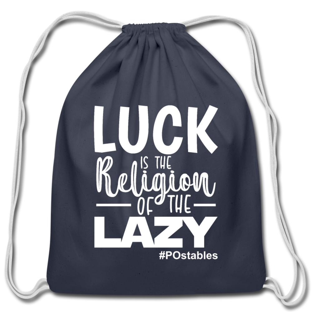 Luck is the religion of the lazy  W Cotton Drawstring Bag - navy