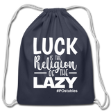 Luck is the religion of the lazy  W Cotton Drawstring Bag - navy