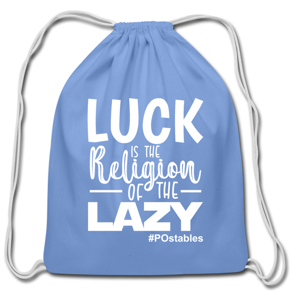 Luck is the religion of the lazy  W Cotton Drawstring Bag - carolina blue