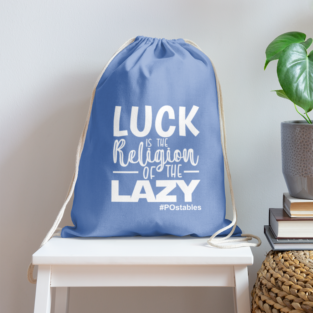 Luck is the religion of the lazy  W Cotton Drawstring Bag - carolina blue
