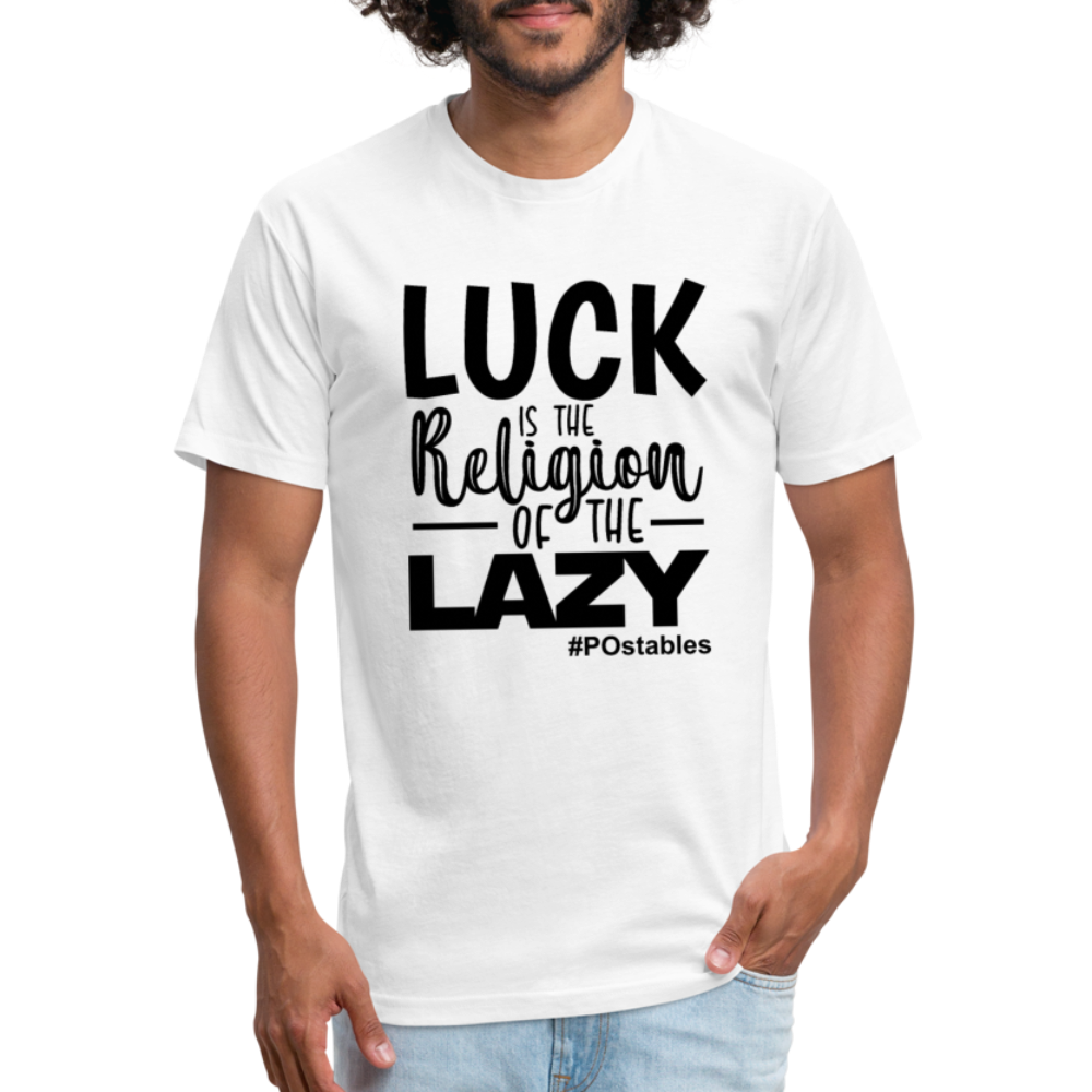 Luck is the religion of the lazy B Fitted Cotton/Poly T-Shirt by Next Level - white