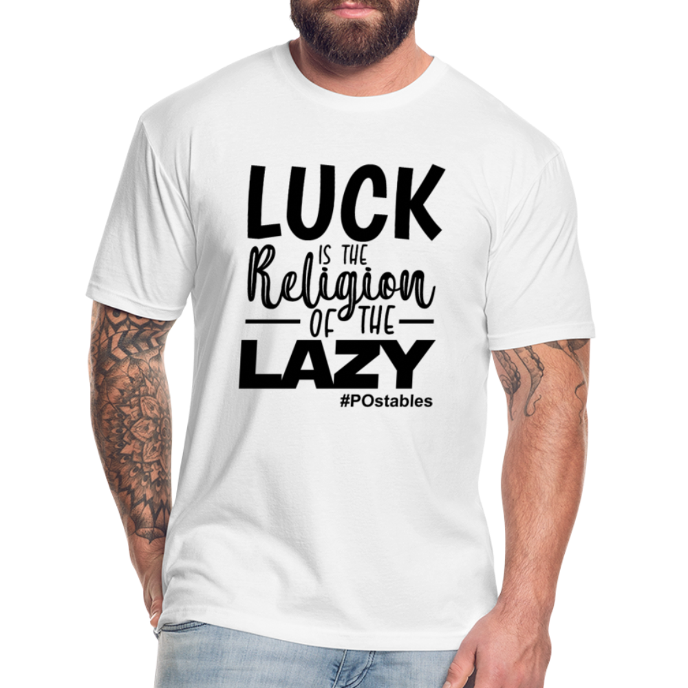 Luck is the religion of the lazy B Fitted Cotton/Poly T-Shirt by Next Level - white