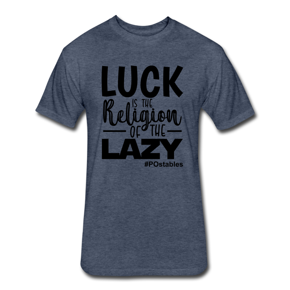 Luck is the religion of the lazy B Fitted Cotton/Poly T-Shirt by Next Level - heather navy